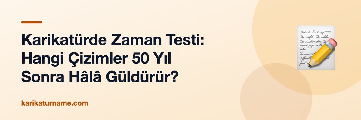 Karikatürde Zaman Testi: Hangi Çizimler 50 Yıl Sonra Hâlâ Güldürür?